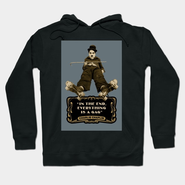 Charlie Chaplin Quotes: "In The End, Everything Is A Gag" Hoodie by PLAYDIGITAL2020